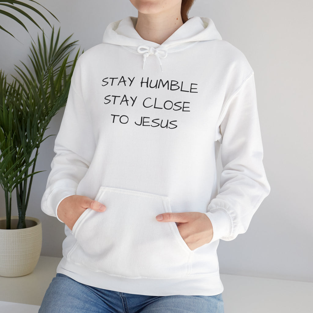 Stay Humble Stay Close to Jesus Hoodie | Christian Faith Sweatshirt | Mother’s Day Gift, Christian Faith Message, unisex sweatshirt