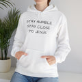 Stay Humble Stay Close to Jesus Hoodie | Christian Faith Sweatshirt | Mother’s Day Gift, Christian Faith Message, unisex sweatshirt