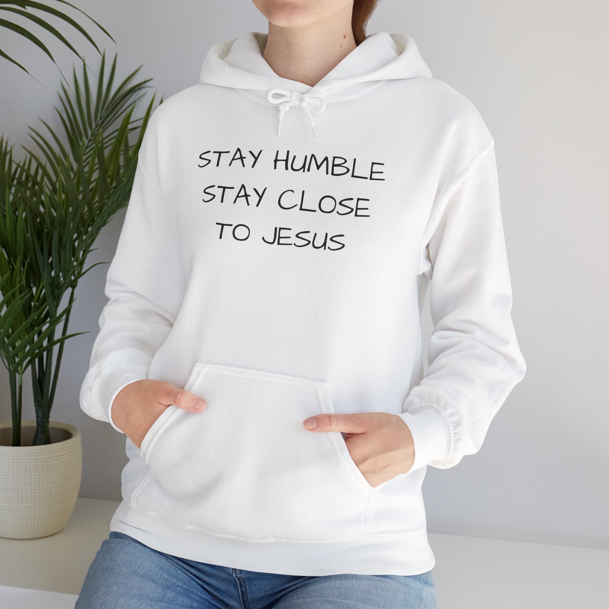 Stay Humble Stay Close to Jesus Hoodie | Christian Faith Sweatshirt | Mother’s Day Gift, Christian Faith Message, unisex sweatshirt