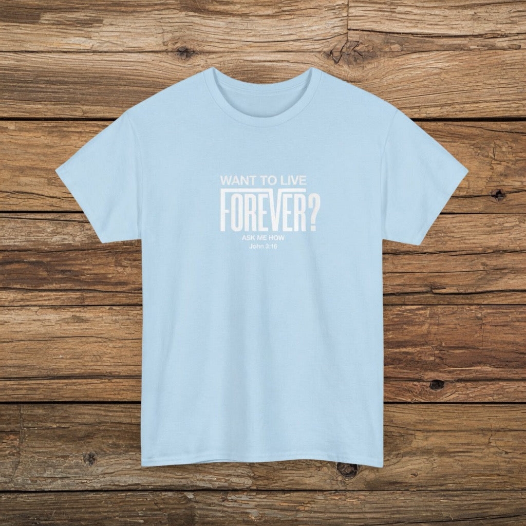 Want to Live Forever? T-Shirt John 3:16| Typography Quote Shirt | Evangelism, Pastor, Faith shirt, Jesus Yeshua, Eternity