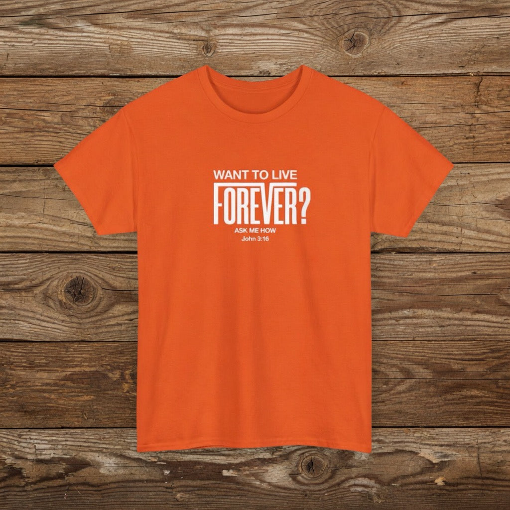 Want to Live Forever? T-Shirt John 3:16| Typography Quote Shirt | Evangelism, Pastor, Faith shirt, Jesus Yeshua, Eternity