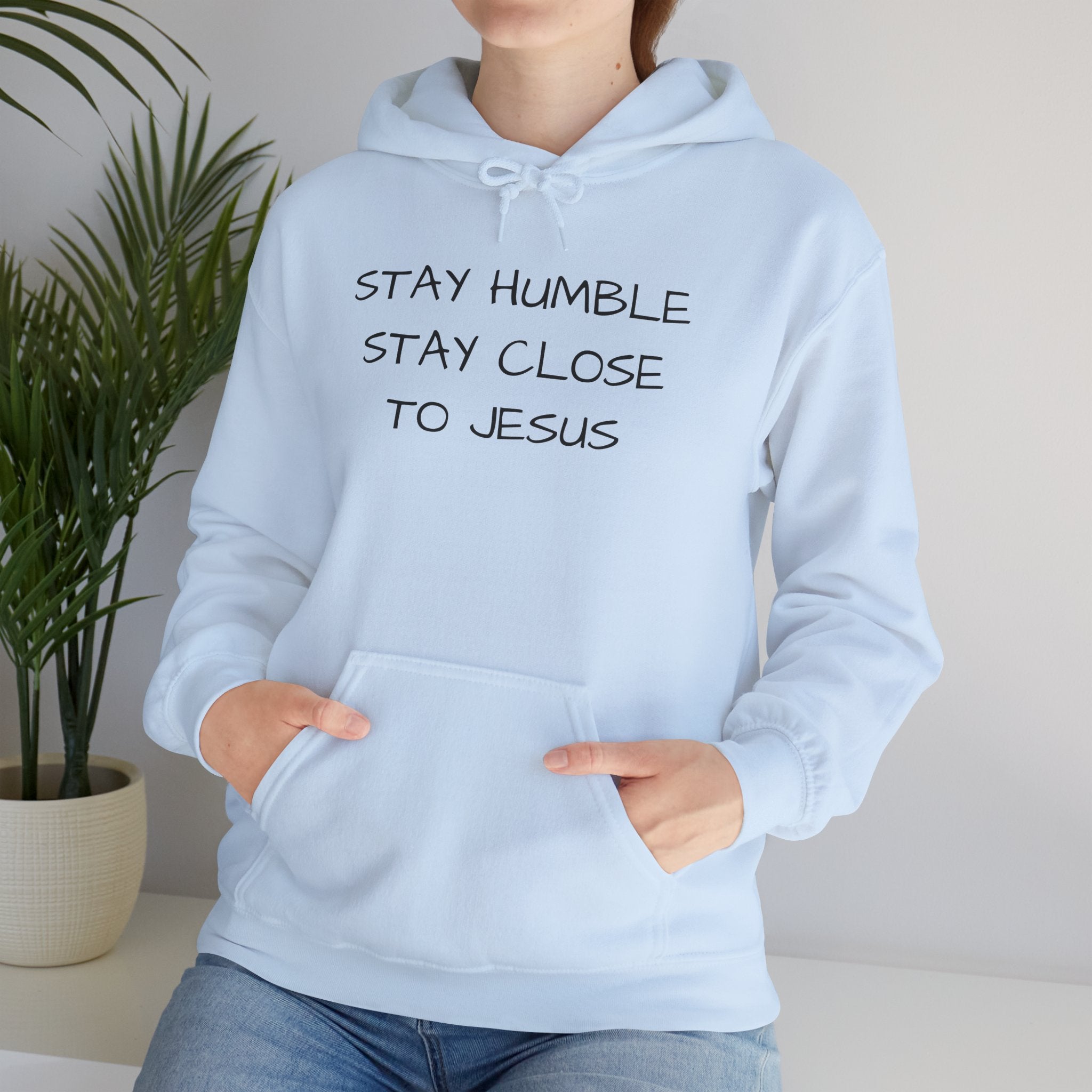 Stay Humble Stay Close to Jesus Hoodie | Christian Faith Sweatshirt | Mother’s Day Gift, Christian Faith Message, unisex sweatshirt