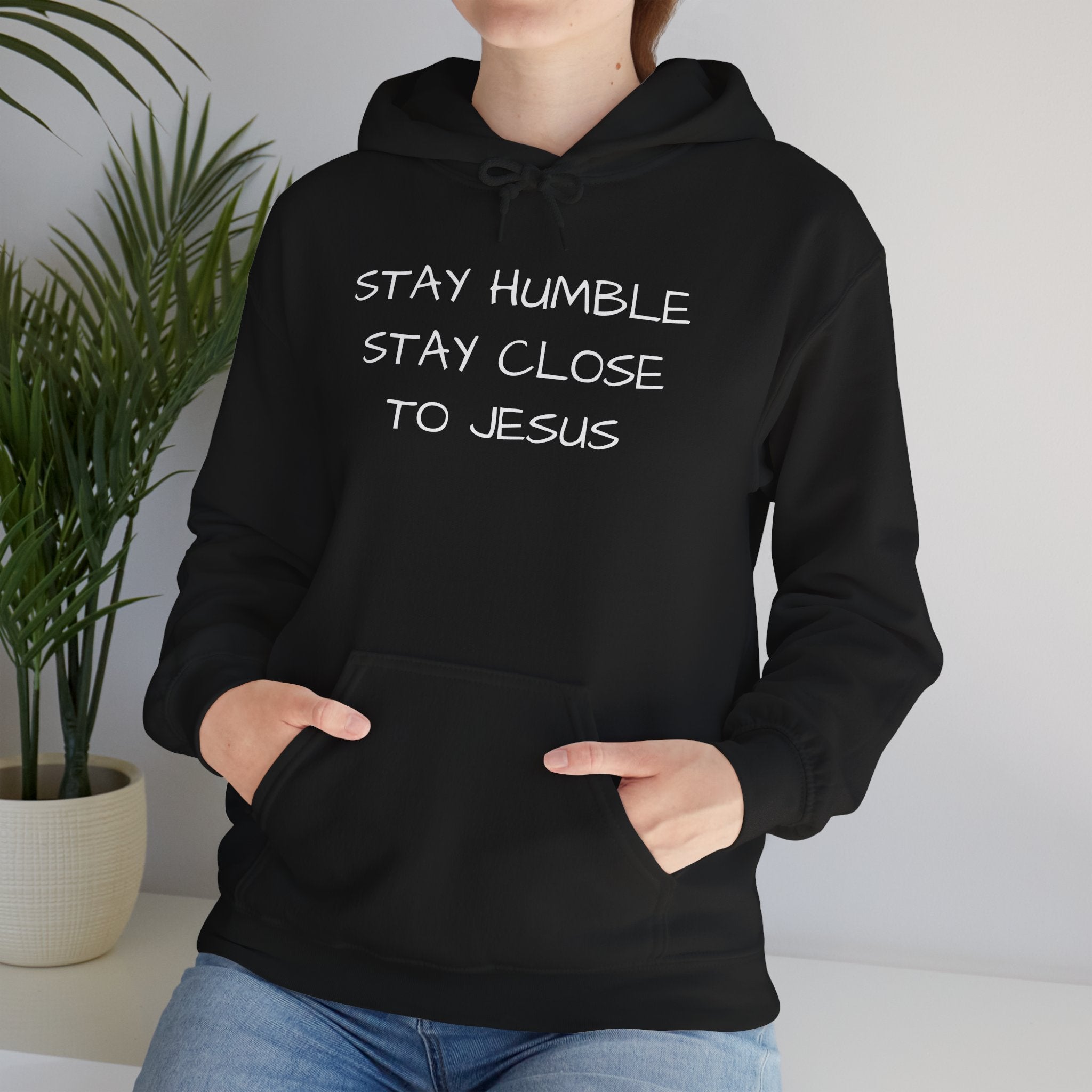 Stay Humble Stay Close to Jesus Hoodie | Christian Faith Sweatshirt | Mother’s Day Gift, Christian Faith Message, unisex sweatshirt